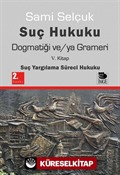 Suç Hukuku Dogmatiği ve/ya Grameri (5. Kitap - Suç Yargılama Süreci Hukuku)