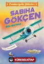 Sabiha Gökçen / Cumhuriyetin Yıldızları 2