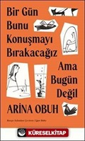 Bir Gün Bunu Konuşmayı Bırakacağız Ama Bugün Değil