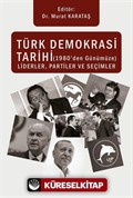 Türk Demokrasi Tarihi (1980'den Günümüze) Liderler, Partiler ve Seçimler