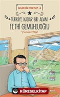 Geleceğe Mektup 4 / Türkiye Kadar Bir Adam Fethi Gemuhluoğlu