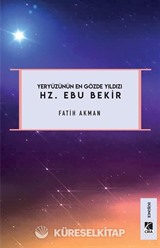 Yeryüzünün En Gözde Yıldızı Hz. Ebu Bekir