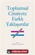 Toplumsal Cinsiyete Farklı Yaklaşımlar