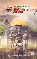 Değişen Dünya ve Filistin-İsrail Sorunu
