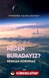 Neden Buradayız?