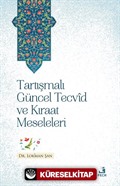 Tartışmalı Güncel Tecvîd ve Kırâat Meseleleri