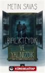 Birlikteydik ve Yalnızdık