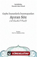 Gayba İnananlarla İnanmayanları Ayıran Söz (El- Kavlü'l-Fasl)