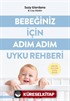 Bebeğiniz İçin Adım Adım Uyku Rehberi