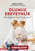 Olumlu Ebeveynlik Aile Bağlarını Nasıl Güçlendirir?