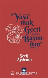 Yaşamak Geçti Başımdan