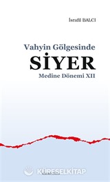 Vahyin Gölgesinde Siyer Medine Dönemi XII