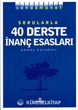 Sana Emanet Sorularla 40 Derste İnanç Esasları