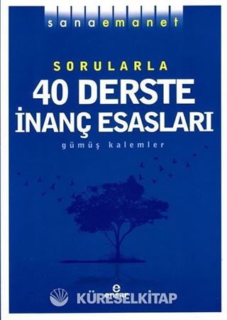 Sana Emanet Sorularla 40 Derste İnanç Esasları