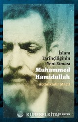 İslam Tarihçiliğinin Yeni Siması Muhammed Hamidullah