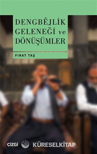 Dengbêjlik Geleneği ve Dönüşümler
