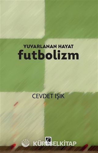 Yuvarlanan Hayat Futbolizm