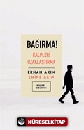 Bağırma! Kalpleri Uzaklaştırma