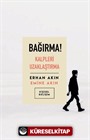 Bağırma! Kalpleri Uzaklaştırma