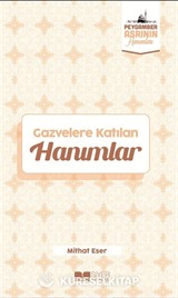 Gazvelere Katılan Hanımlar / Peygamber Asrının Hanımları