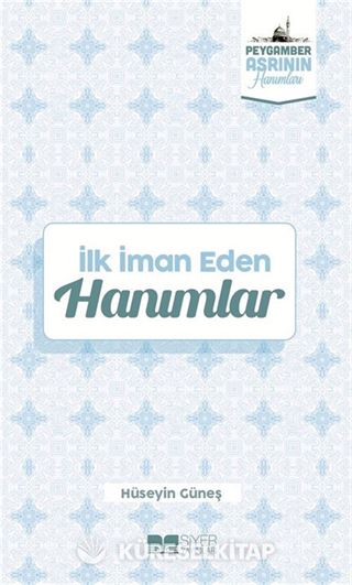 İlk İman Eden Hanımlar / Peygamber Asrının Hanımları