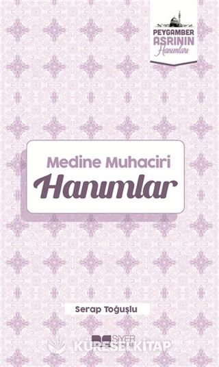 Medine Muhaciri Hanımlar / Peygamber Asrının Hanımları