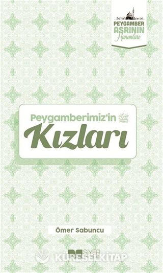 Peygamberimiz'in Kızları / Peygamber Asrının Hanımları