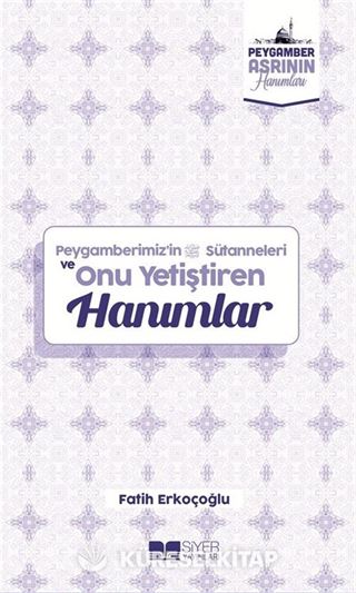 Peygamberimiz'in Sütanneleri ve Onu Yetiştiren Hanımlar / Peygamber Asrının Hanımları