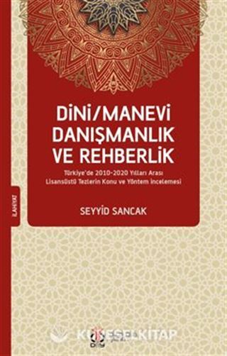 Dini / Manevi Danışmanlık ve Rehberlik Türkiye'de 2010-2020 Yılları Arası Lisansüstü Tezlerin Konu ve Yöntem İncelemesi