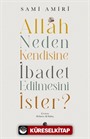 Allah Neden Kendisine İbadet Edilmesini İster?