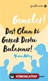 Gençler, Dost Olun Ki, Gerçek Dostu Bulasınız!