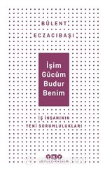 İşim Gücüm Budur Benim İş İnsanının Yeni Sorumlulukları