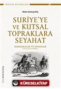 Suriye'ye Ve Kutsal Topraklara Seyahat / Manzaralar Ve İnsanlar (173 Gravürle Birlikte)