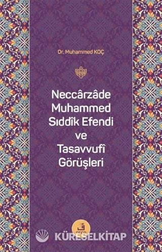 Neccarzade Muhammed Sıddîk Efendi ve Tasavvufî Görüşleri