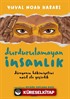 Durdurulamayan İnsanlık / Dünyanın Hakimiyetini Nasıl Ele Geçirdik