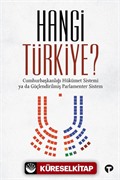 Hangi Türkiye? / Cumhurbaşkanlığı Hükümet Sistemi ya da Güçlendirilmiş Parlamenter Sistem