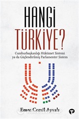 Hangi Türkiye? / Cumhurbaşkanlığı Hükümet Sistemi ya da Güçlendirilmiş Parlamenter Sistem