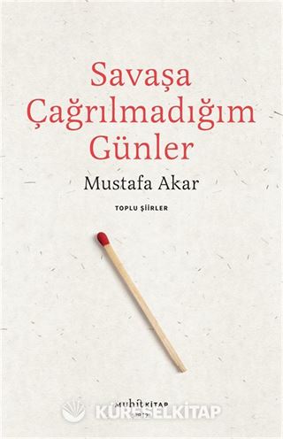 Savaşa Çağrılmadığım Günler /Toplu Şiirler