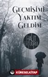 Geçmişimi Yaktım Geldim