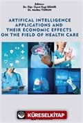 Artificial Intelligence Applications And Their Economic Effects On The Field Of Health Care