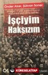 İşçiyim Haksızım
