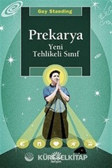 Prekarya -Yeni Tehlikeli Sınıf