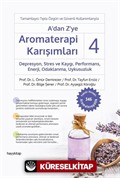 A'dan Z'ye Aromaterapi Karışımları - 4 Depresyon, Stres ve Kaygı, Performans, Enerji, Odaklanma, Uykusuzluk