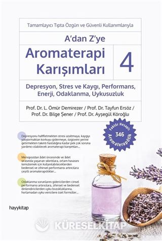 A'dan Z'ye Aromaterapi Karışımları - 4 Depresyon, Stres ve Kaygı, Performans, Enerji, Odaklanma, Uykusuzluk