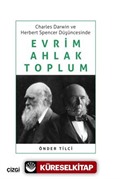 Charles Darwin ve Herbert Spencer Düşüncesinde Evrim, Ahlak, Toplum