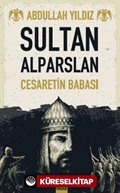 Sultan Alparslan / Cesaretin Babası
