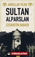 Sultan Alparslan / Cesaretin Babası