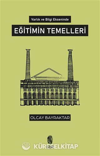 Varlık ve Bilgi Ekseninde Eğitimin Temelleri