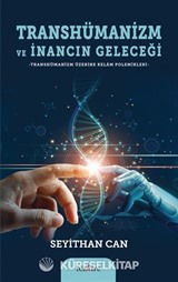 Transhümanizm ve İnancın Geleceği