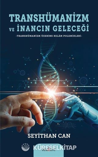 Transhümanizm ve İnancın Geleceği